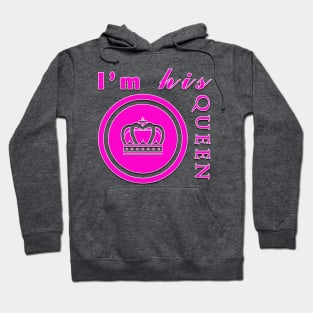 I'm his queen t shirt design Hoodie